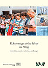 Cover der Broschüre Elektromagnetische Felder im Alltag - Aktuelle Informationen über Quellen, Einsatz und Wirkungen (Quelle: Energie-Atlas Bayern)